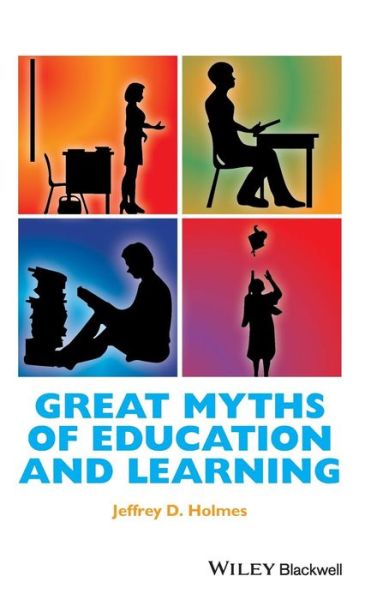 Cover for Holmes, Jeffrey D. (Ithaca College, NY; Aaron S. Richmond, Metropolitan State University of Denver) · Great Myths of Education and Learning - Great Myths of Psychology (Hardcover Book) (2016)