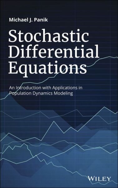 Cover for Panik, Michael J. (University of Hartford) · Stochastic Differential Equations: An Introduction with Applications in Population Dynamics Modeling (Hardcover Book) (2017)