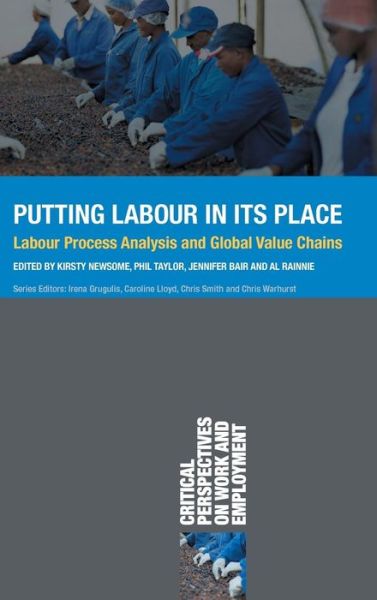 Putting Labour in its Place: Labour Process Analysis and Global Value Chains - Critical Perspectives on Work and Employment - Philip Taylor - Books - Macmillan Education UK - 9781137410382 - April 3, 2015