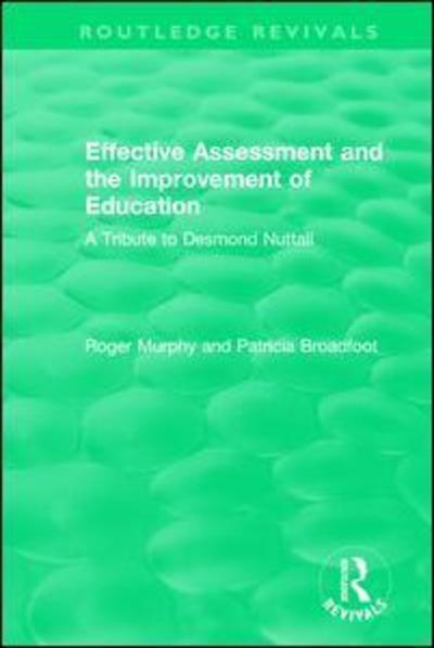 Cover for Roger Murphy · Effective Assessment and the Improvement of Education: A Tribute to Desmond Nuttall - Routledge Revivals (Paperback Book) (2019)