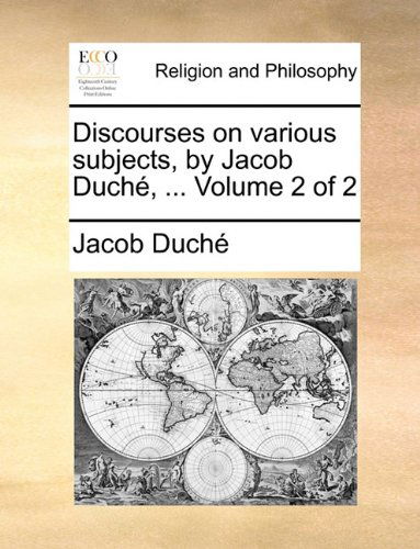 Cover for Jacob Duché · Discourses on Various Subjects, by Jacob Duché, ...  Volume 2 of 2 (Paperback Book) (2010)