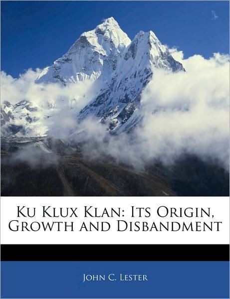 Cover for Lester · Ku Klux Klan: Its Origin, Growth (Bog)