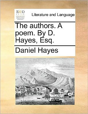 Cover for Daniel Hayes · The Authors. a Poem. by D. Hayes, Esq. (Paperback Book) (2010)