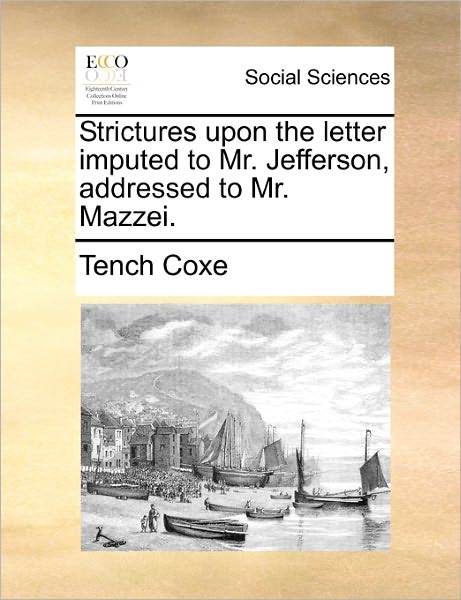 Cover for Tench Coxe · Strictures Upon the Letter Imputed to Mr. Jefferson, Addressed to Mr. Mazzei. (Paperback Book) (2010)