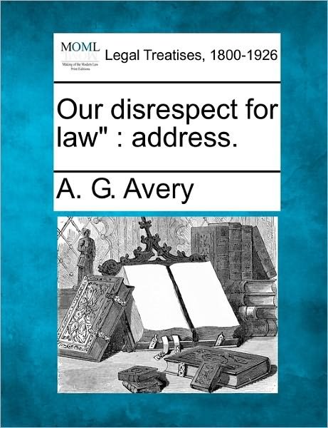 Cover for A G Avery · Our Disrespect for Law (Paperback Book) (2010)