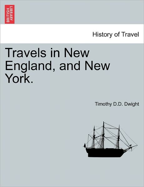 Cover for Timothy D D Dwight · Travels in New England, and New York. (Paperback Book) (2011)