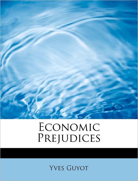 Cover for Yves Guyot · Economic Prejudices (Paperback Book) (2011)