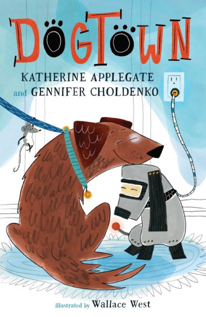 Dogtown - A Dogtown Book - Katherine Applegate - Books - Feiwel & Friends - 9781250324382 - September 19, 2023