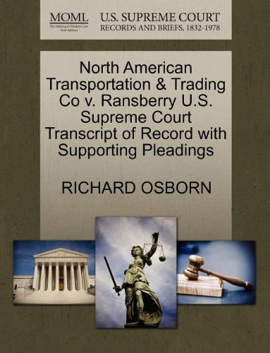 North American Transportation & Trading Co V. Ransberry U.s. Supreme Court Transcript of Record with Supporting Pleadings - Richard Osborn - Boeken - Gale, U.S. Supreme Court Records - 9781270182382 - 26 oktober 2011
