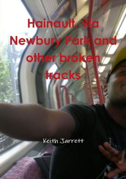 Cover for Keith Jarrett · Hainault, Via Newbury Park and Other Broken Tracks (Paperback Book) (2013)