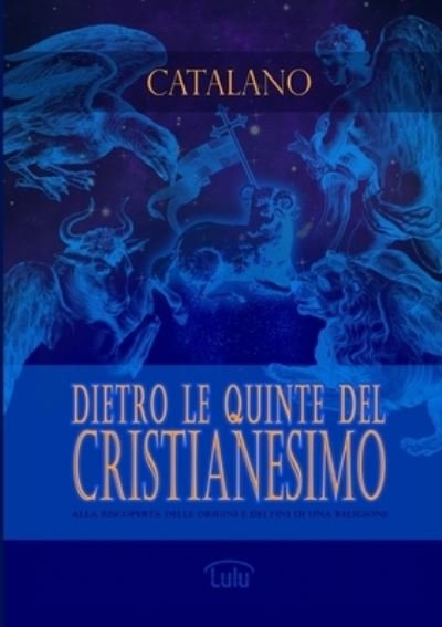 Cover for Biagio Catalano · Dietro le Quinte Del Cristianesimo (Book) (2009)