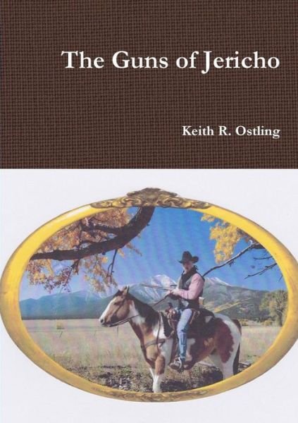 Keith R. Ostling · The Guns of Jericho (Paperback Book) (2014)