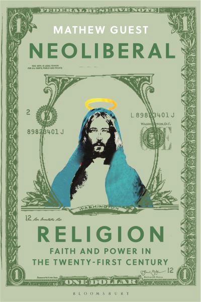 Cover for Guest, Dr Mathew (Durham University, UK) · Neoliberal Religion: Faith and Power in the Twenty-first Century (Pocketbok) (2022)