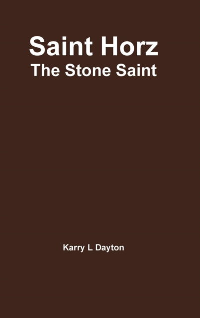 Cover for Karry Dayton · Saint Horz - the New Addition (Hardcover Book) (2016)