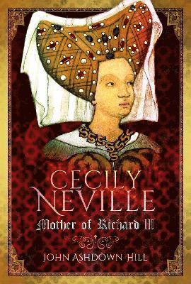 Cover for John Ashdown-Hill · Cecily Neville: Mother of Richard III (Paperback Book) (2025)