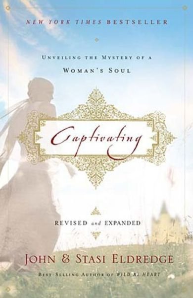 Cover for John Eldredge · Captivating Revised and   Updated: Unveiling the Mystery of a Woman's Soul (Taschenbuch) [Revised and Updated edition] (2022)