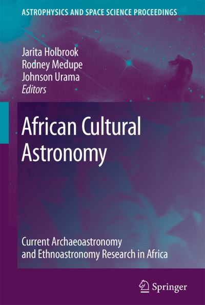 Cover for Jarita C Holbrook · African Cultural Astronomy: Current Archaeoastronomy and Ethnoastronomy research in Africa - Astrophysics and Space Science Proceedings (Hardcover Book) [2008 edition] (2007)