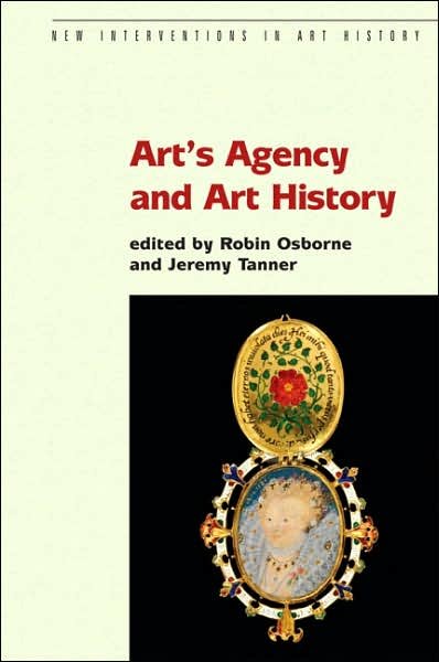 Art's Agency and Art History - New Interventions in Art History - Osborne - Livros - John Wiley and Sons Ltd - 9781405135382 - 16 de abril de 2007