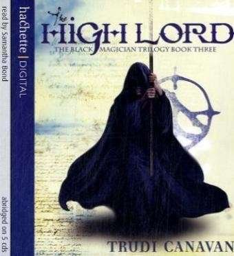 Cover for Trudi Canavan · The High Lord: Book 3 of the Black Magician - Black Magician Trilogy (Hörbuch (CD)) [Abridged edition] (2007)