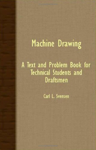 Cover for Carl L. Svensen · Machine Drawing - a Text and Problem Book for Technical Students and Draftsmen (Paperback Book) (2007)