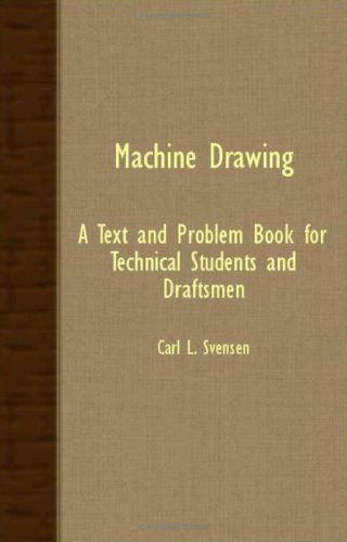 Cover for Carl L. Svensen · Machine Drawing - a Text and Problem Book for Technical Students and Draftsmen (Paperback Book) (2007)