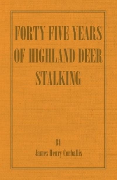 Cover for J.H. Corballis · Forty Five Years of Highland Deer Stalking (Pocketbok) (2007)
