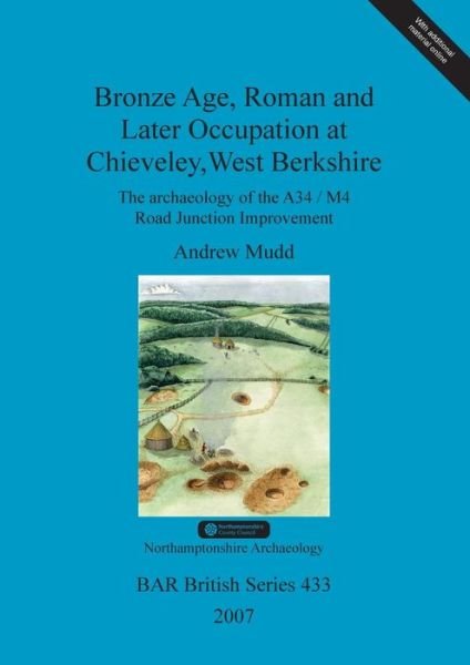 Cover for Andrew Mudd · Bronze Age, Roman and later occupation at Chieveley, West Berkshire (Bog) (2007)