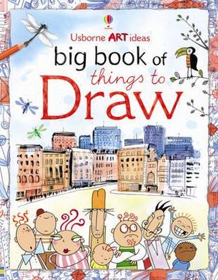 Cover for Fiona Watt · Big Book of Things to Draw - Art Ideas (Spiral Book) [New edition] (2010)