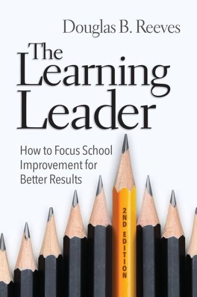 Cover for Douglas B. Reeves · The Learning Leader: How to Focus School Improvement for Better Results (Paperback Book) [2 Revised edition] (2020)