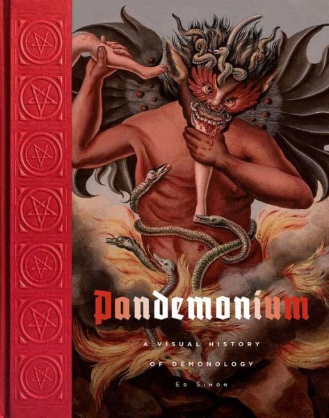Cover for Ed Simon · Pandemonium: A Visual History of Demonology (Gebundenes Buch) (2021)