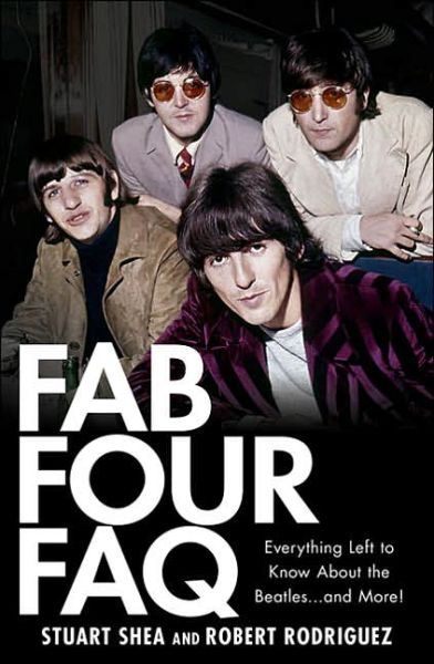 Cover for Stuart Shea · Fab Four FAQ: Everything Left to Know About the Beatles ... and More! - FAQ (Paperback Book) (2007)