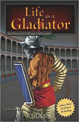 Cover for Michael Burgan · Life As a Gladiator - You Choose: Warriors (Hardcover Book) (2010)