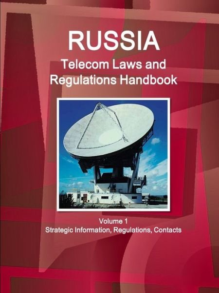 Cover for Inc Ibp · Russia Telecom Laws and Regulations Handbook Volume 1 Strategic Information, Regulations, Contacts (Paperback Book) (2017)