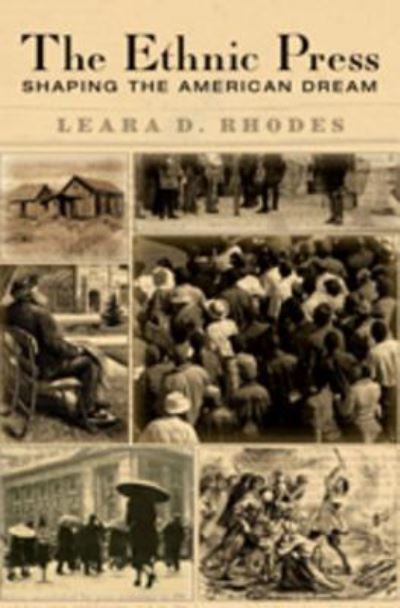 Cover for Leara D. Rhodes · The Ethnic Press: Shaping the American Dream (Hardcover Book) [New edition] (2010)