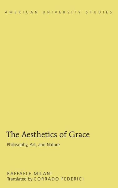 Cover for Corrado Federici · The Aesthetics of Grace: Philosophy, Art, and Nature - American University Studies (Hardcover Book) [New edition] (2013)