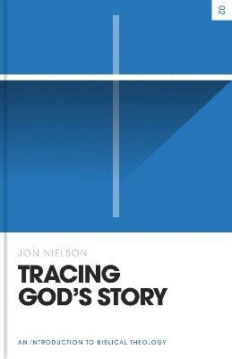 Cover for Jon Nielson · Tracing God's Story: An Introduction to Biblical Theology - Theology Basics (Hardcover Book) (2024)