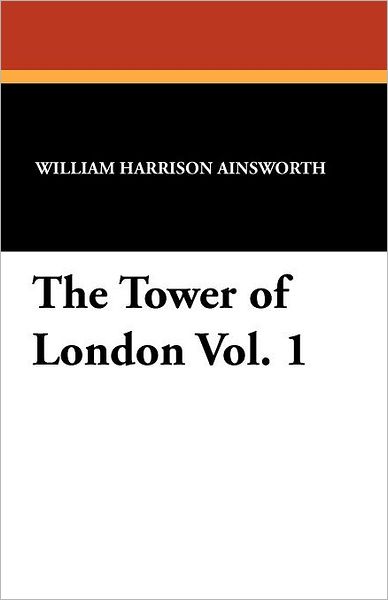 Cover for William Harrison Ainsworth · The Tower of London Vol. 1 (Paperback Book) (2024)