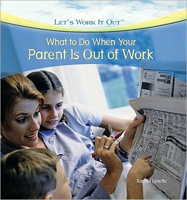 Cover for Rachel Lynette · What to do when your parent is out of work (Book) [1st edition] (2010)