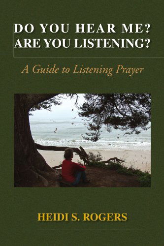 Cover for Heidi S Rogers · Do You Hear Me? Are You Listening?: a Guide to Listening Prayer (Paperback Bog) (2009)