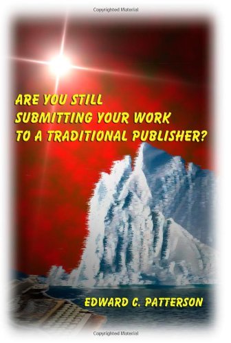 Cover for Edward C. Patterson · Are You Still Submitting Your Work to a Traditional Publisher? (Paperback Book) (2008)