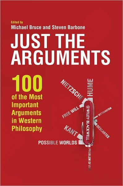 Just the Arguments: 100 of the Most Important Arguments in Western Philosophy - M Bruce - Bøger - John Wiley and Sons Ltd - 9781444336382 - 30. september 2011