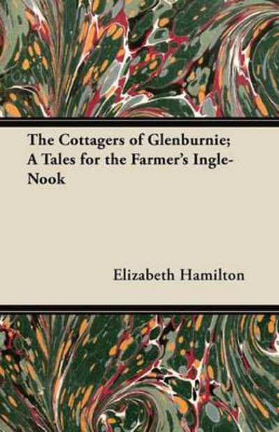 Cover for Elizabeth Hamilton · The Cottagers of Glenburnie; A Tales for the Farmer's Ingle-Nook (Paperback Book) (2012)