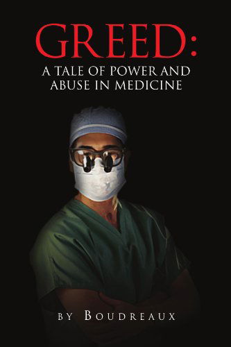 Cover for Boudreaux · Greed: a Tale of Power and Abuse in Medicine (Paperback Book) (2010)