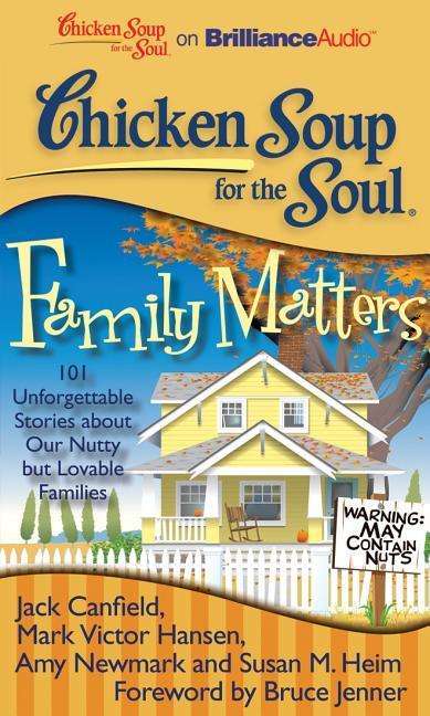 Cover for Susan M. Heim · Chicken Soup for the Soul: Family Matters: 101 Unforgettable Stories About Our Nutty but Lovable Families (Audiobook (CD)) [Unabridged edition] (2012)