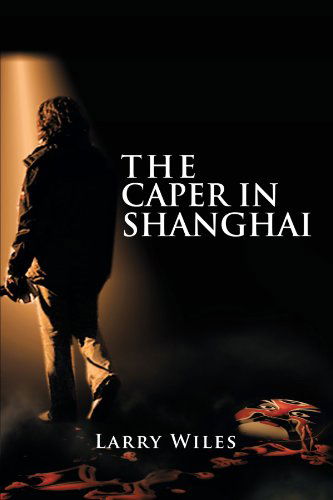 Cover for Larry Wiles · The Caper in Shanghai (Paperback Book) (2011)