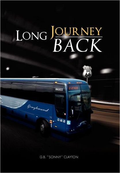 Cover for G B \'\'sonny\'\' Clayton · Long Journey Back (Innbunden bok) (2011)