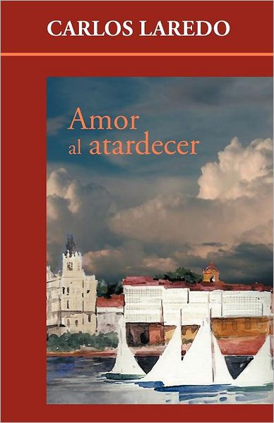 Cover for Carlos Laredo · Amor Al Atardecer (Paperback Book) [Spanish edition] (2012)