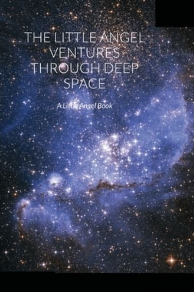 Cover for Ruth Finnegan · The Little Angel Ventures Through Deep Space (Hardcover Book) (2021)