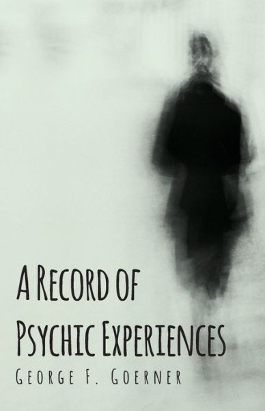Cover for George F Goerner · A Record of Psychic Experiences (Pocketbok) (2016)