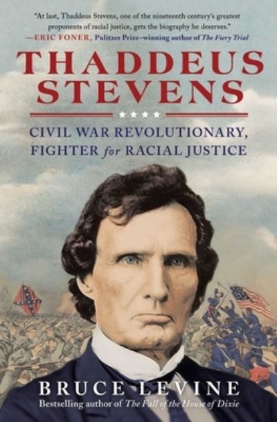 Cover for Bruce Levine · Thaddeus Stevens: Civil War Revolutionary, Fighter for Racial Justice (Paperback Book) (2022)